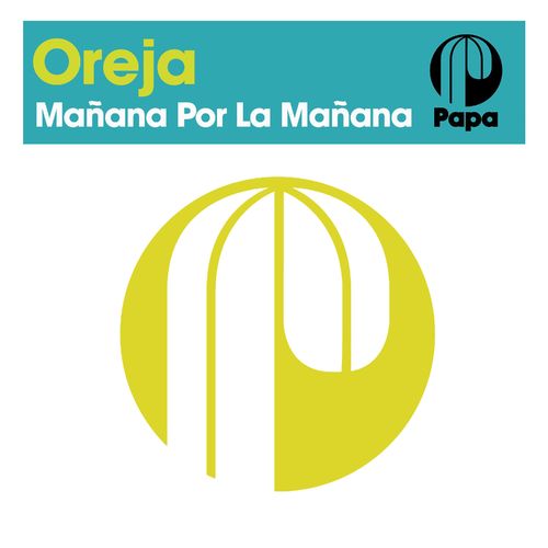 Oreja - Mañana Por La Mañana / Papa Records