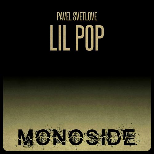Pavel Svetlove - Lil Pop / MONOSIDE