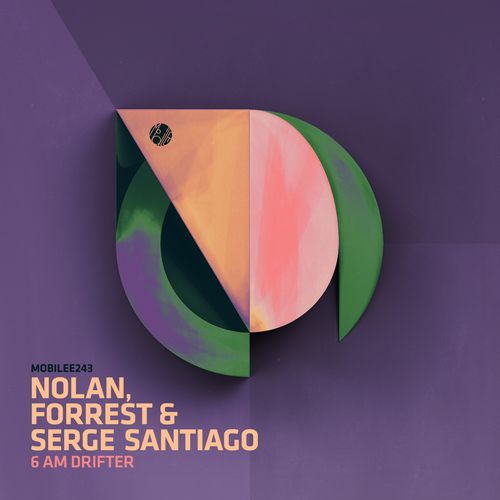 Nolan, Forrest & Serge Santiago - 6AM Drifter / Mobilee Records