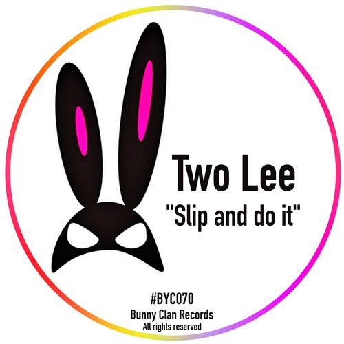 Two Lee - Slip and Do It / Bunny Clan