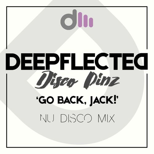 Deepflected & Disco Pinz - Go Back, Jack! (Nu Disco Mix) / Deepflected Music