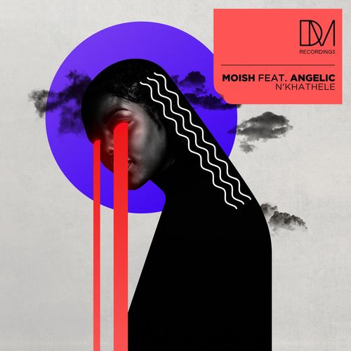 MoIsh ft Angelic - N'khathele / DM.Recordings