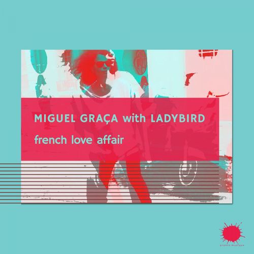 Ladybird & Miguel Graca - French Love Affair / Pronto Musique