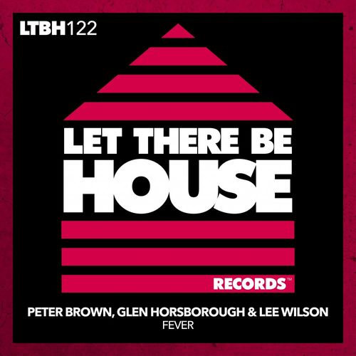 Peter Brown, Glen Horsborough, Lee Wilson - Fever / Let There Be House Records
