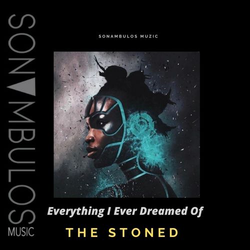The Stoned - Everything I Ever Dreamed Of / Sonambulos Muzic