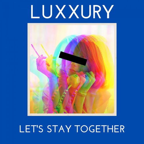 Luxxury - Let's Stay Together / Nolita Records