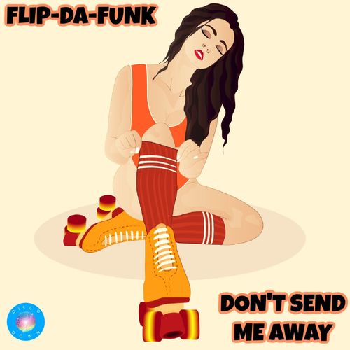 FLIP-DA-FUNK - Don't Send Me Away / Disco Down
