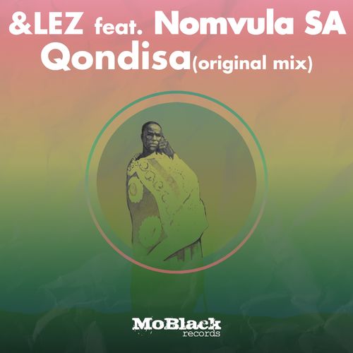 &lez ft Nomvula SA - Qondisa / MoBlack Records