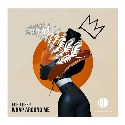 Echo Deep - Wrap Around Me / Selebogo Capital Records