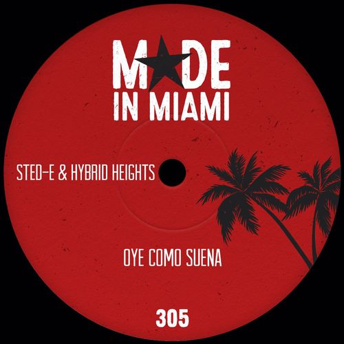 Sted-E & Hybrid Heights - Oye Como Suena / Made In Miami