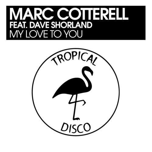 Marc Cotterell ft Dave Shorland - My Love To You / Tropical Disco Records