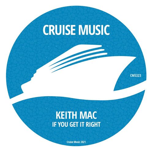 Keith Mac - If You Get It Right / Cruise Music
