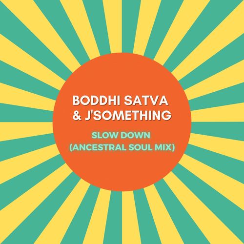 Boddhi Satva & j'something - Slow Down (Ancestral Soul Mix) / Offering Recordings