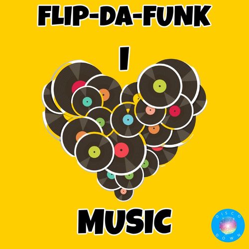 FLIP-DA-FUNK - I Luv Music / Disco Down