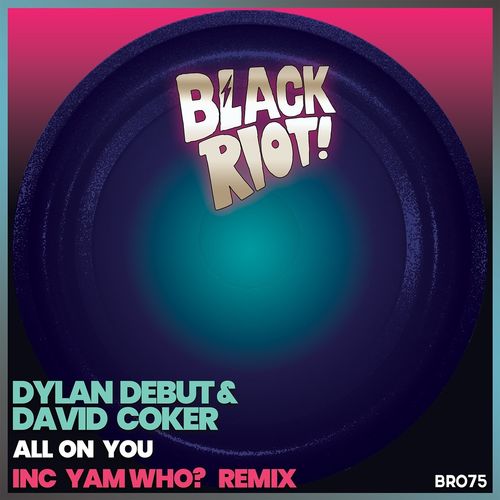 Dylan Debut & David Coker - All on You / Black Riot
