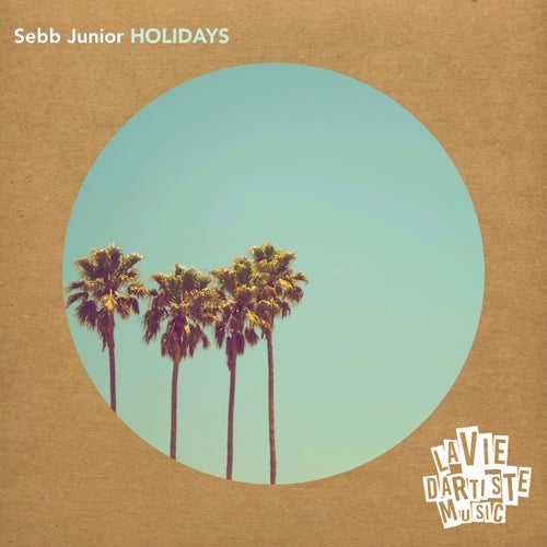 Sebb Junior - Holidays / La Vie D'Artiste Music