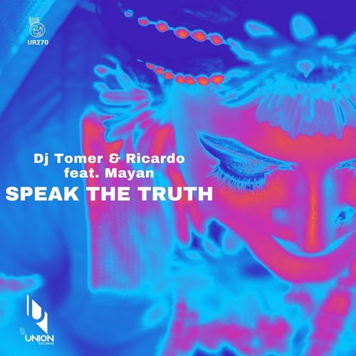 Dj Tomer, Ricardo, Mayan - Speak the Truth / Union Records