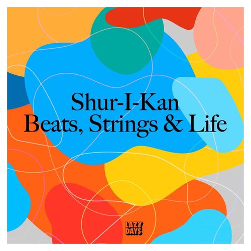 Shur-I-Kan - Beats, Strings & Life / Lazy Days Recordings