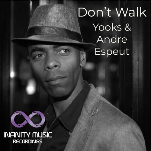 Yooks & Andre Espeut - Don't Walk / Infinity Music Recordings
