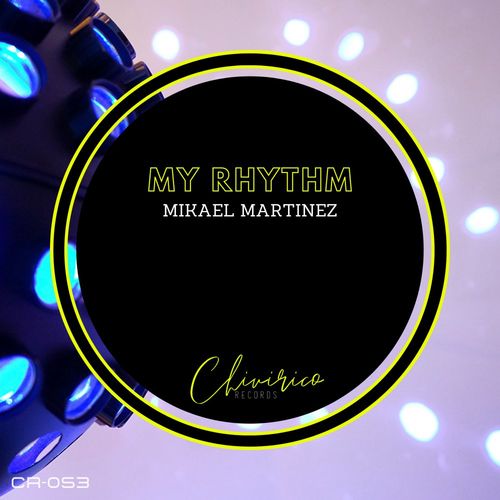 Mikael Martinez - My Rhythm / Chivirico Records