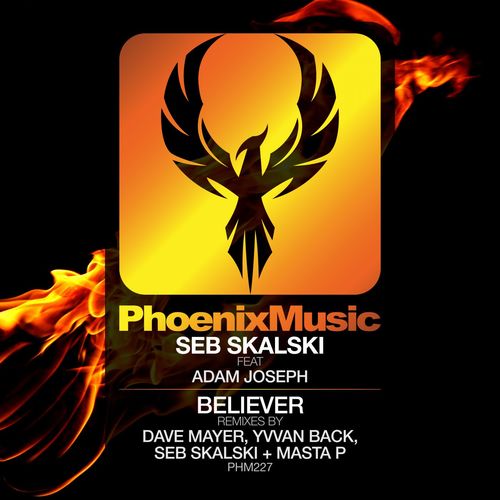 Seb Skalski & Adam Joseph - Believer (Remixes) / Phoenix Music