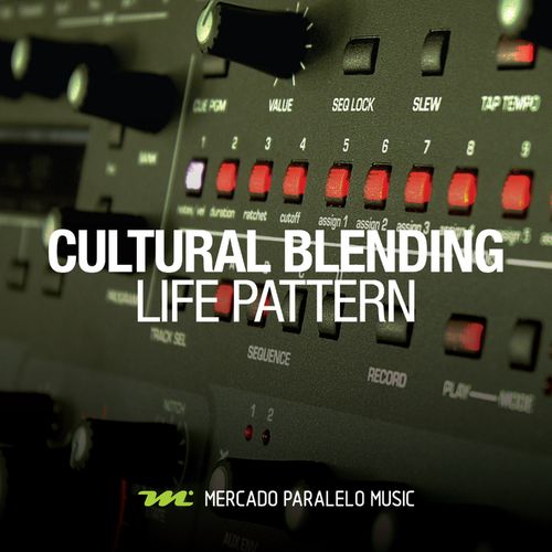 Cultural Blending - Life Pattern / Mercado Paralelo Music