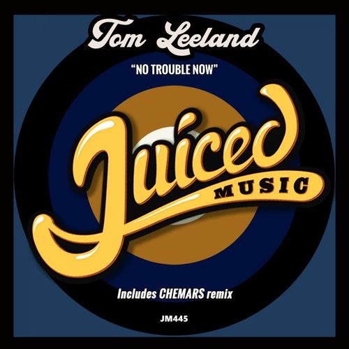 Tom Leeland - No Trouble Now / Juiced Music