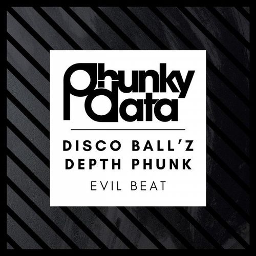 Disco Ball'z & Depth Phunk - Evil Beat / Phunky Data