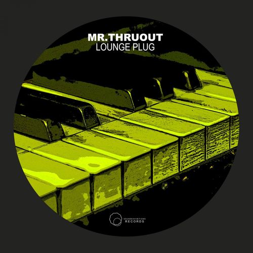 Mr. ThruouT - Lounge Plug / Sound-Exhibitions-Records