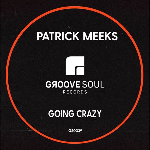 Patrick Meeks - Going Crazy / Groove Soul Records
