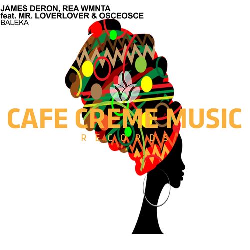 James Deron & Rea WMNTA - Baleka (Club Mix) / Cafe Creme Music Records