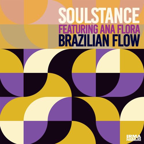 Soulstance ft Ana Flora - Brazilian Flow / Irma Records