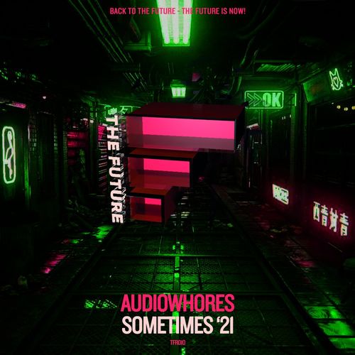 Audiowhores - Sometimes '21 / The FUTURE Digital