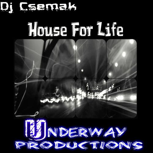 Dj Csemak - House For Life / Underway Productions