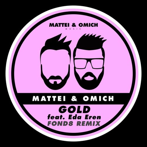 Mattei & Omich ft Eda Eren - Gold (Fond8 Remix) / Mattei & Omich Music