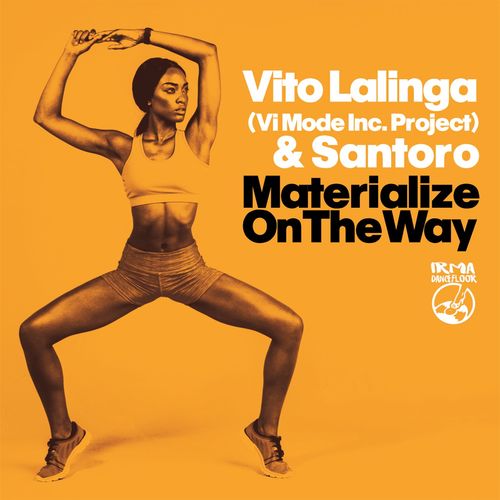 Vito Lalinga (Vi Mode inc project) & Santoro - Materialize / Irma Dancefloor
