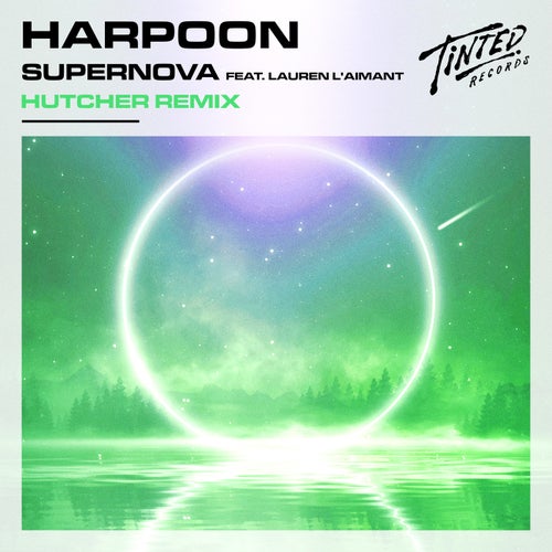 Harpoon - Supernova (feat. Lauren L'aimant) [Hutcher Remix] / Tinted Records