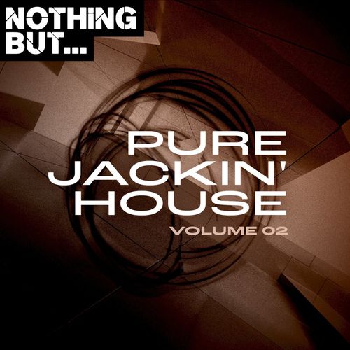 VA - Nothing But... Pure Jackin' House, Vol. 02 / Nothing But