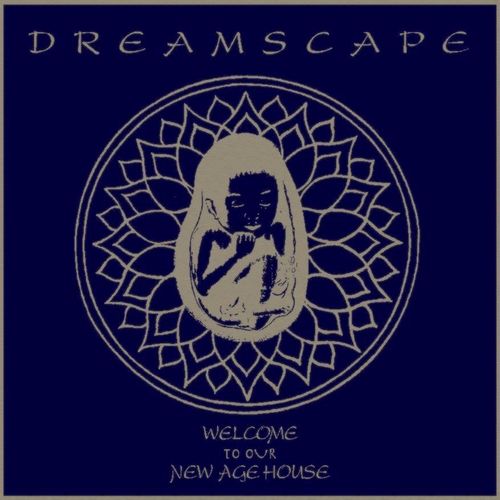 Dreamscape - Welcome To Our New Age House / World Building