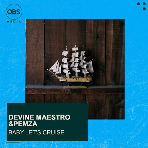 Devine Maestro & Pemza SA - Baby Let's Cruise / OBS Media