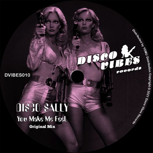 Disco Sally - You Make Me Feel / Disco Vibes Records