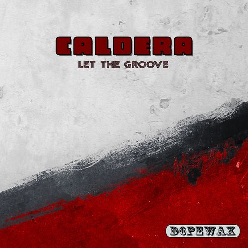 Caldera (UK) - Let the Groove / Dopewax Records