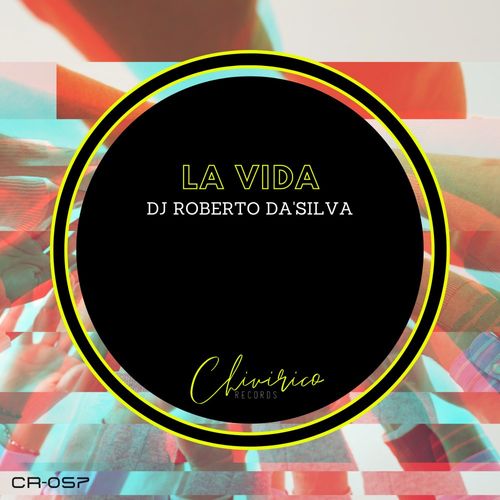 Dj Roberto Da'Silva - La Vida / Chivirico Records