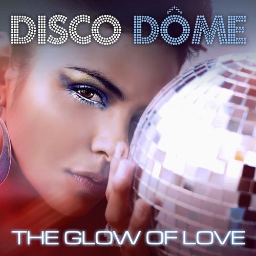 VA - Disco Dome: The Glow Of Love / Dome Records Ltd
