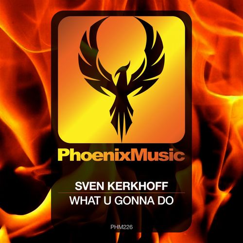Sven Kerkhoff - What U Gonna Do / Phoenix Music