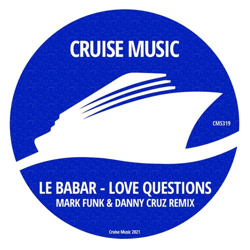 Le Babar - Love Questions (Mark Funk & Danny Cruz Remix) / Cruise Music