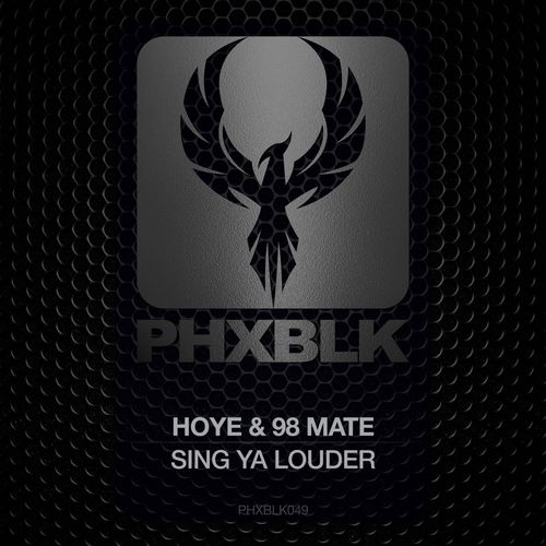 Hoye & 98 Mate - Sing Ya Louder / PHXBLK