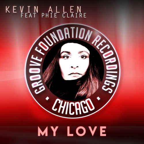 Kevin Allen ft Phie Claire - My Love / Groove Foundation Recordings