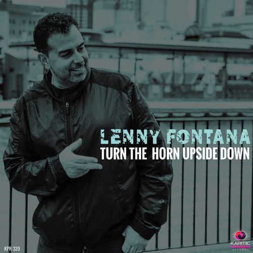 Lenny Fontana - Turn the Horn Upside Down / Karmic Power Records