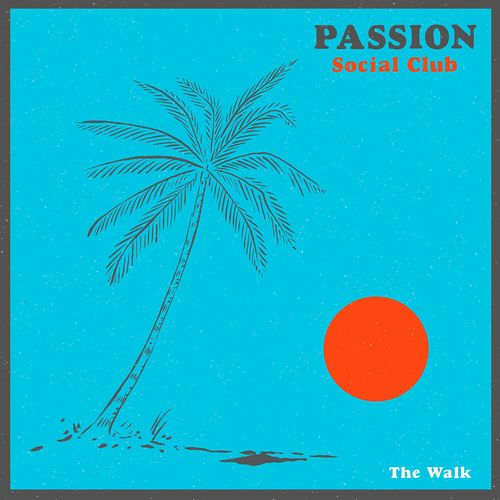 Passion Social Club - The Walk / Sonar Kollektiv